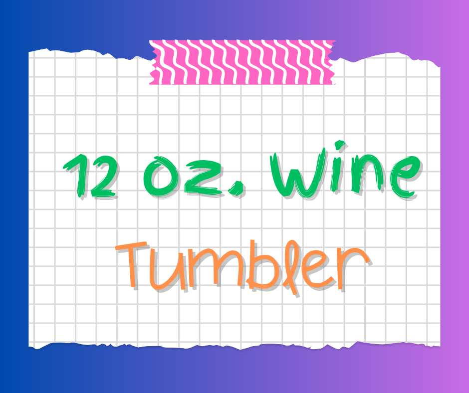 12 oz. Wine Tumbler