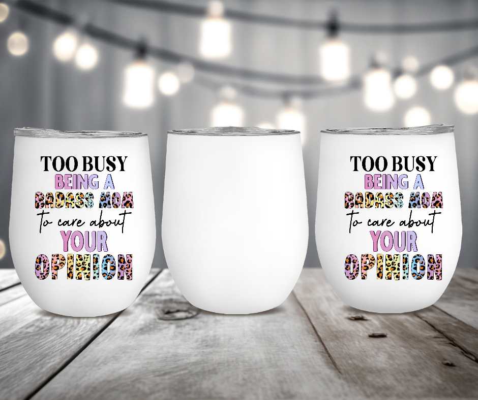 Too Busy Being A Badass Mom 12 oz. Wine Tumbler