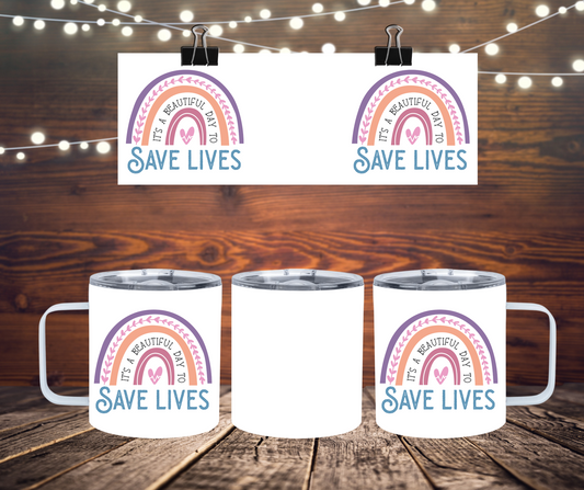 It's A Beautiful Day To Save Lives 12 oz. Travel Mug