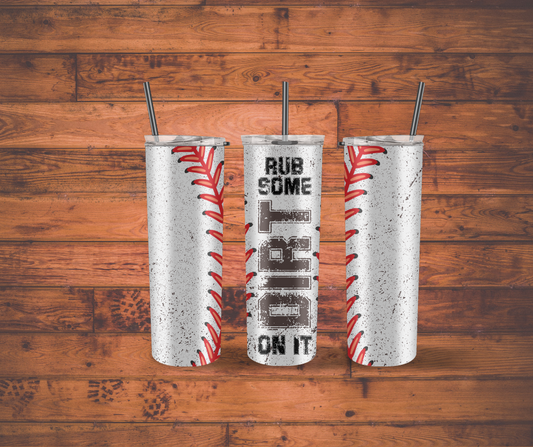 Rub Some Dirt On It 20 oz. Tumbler